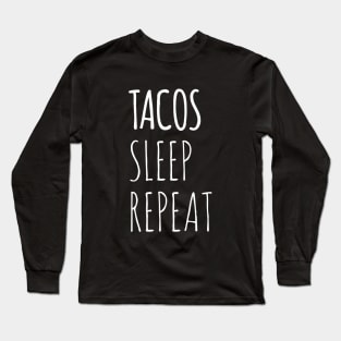 Funny Tacos Sleep Repeat Long Sleeve T-Shirt